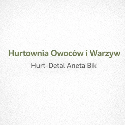 Hurtownia Owoców i Warzyw Hurt-Detal Aneta Bik